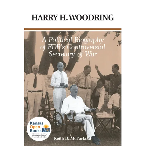 Harry H. Woodring: A Political Biography of Fdr's Controversial Secretary of War