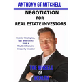 The Wheels of Wealth - Negotiation for Real Estate Investors: Insider strategies, Tips and Tactics from a multi-millionaire property investor