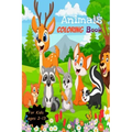 Animals Coloring Book for kids Ages 2-13: Animals Coloring Pages, Cute