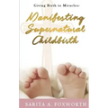 Giving Birth to Miracles: Manifesting Supernatural Childbirth