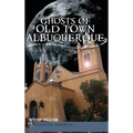 Ghosts of Old Town Albuquerque