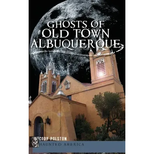 Ghosts of Old Town Albuquerque