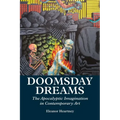 Doomsday Dreams: The Apocalyptic Imagination in Contemporary Art