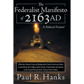 The Federalist Manifesto of 2163 Ad: (What the Federal Union of Independent North American States Learned from the Collapse of the Former United State