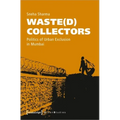 Waste(d) Collectors: Politics of Urban Exclusion in Mumbai