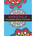 Mandala Coloring Book for Kids: 44 Big Mandalas to Color for Relaxation