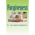 Forgiveness: Joe Cephus Bingham Sr.