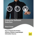 Enterprise Software Selection: How to Pinpoint the Perfect Software Solution Using Multiple Information Sources