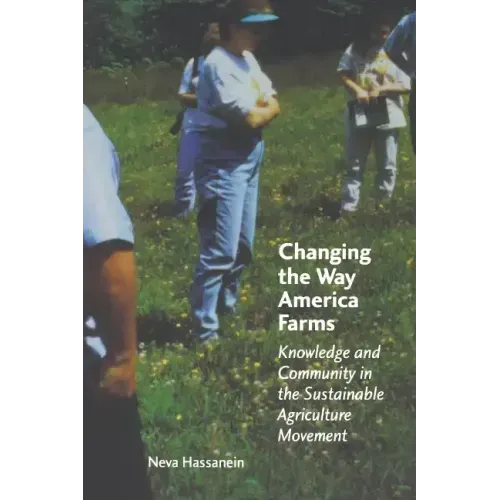 Changing the Way America Farms: Knowledge & Community in the Sustainable Agriculture Movement