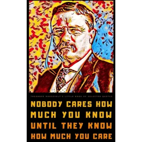 Theodore Roosevelt's Little Book of Selected Quotes