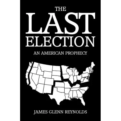 The Last Election: An American Prophecy