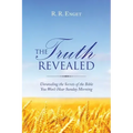 The Truth Revealed: Unraveling the Secrets of the Bible You Won't Hear Sunday Morning