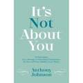 It's Not About You