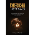Cybersicher heit Und: Die besten Tipps und Tricks zum Lernen und sichern Sie Ihre Cyber-Netzwerke