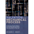 Salvation as a Mechanical Process: Do Christians Need to Believe That Jesus Died for Their Sins?