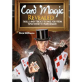 Card Magic Revealed: Skills & Tricks To Take You From Spectator To Performer!