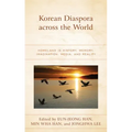 Korean Diaspora across the World: Homeland in History, Memory, Imagination, Media, and Reality