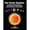 Our Solar System: Our Sun and the Planets, the Seasons of Planet Earth, and the Phases of the Moon.