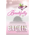 Beautifully Broken: From Brokenness to Healing Series, Book 2