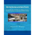 Bible Study Questions on the Book of Proverbs: A workbook suitable for Bible classes, family studies, or personal Bible study