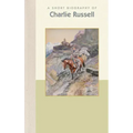 A Short Biography of Charles M. Russell