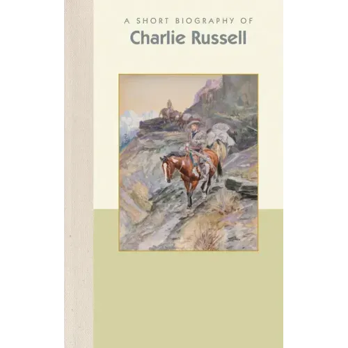 A Short Biography of Charles M. Russell