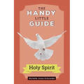The Handy Little Guide to the Holy Spirit