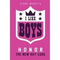 I Like Boys: Honor: The New Guy Code