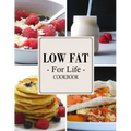 Low Fat For Life Cookbook: A Low Fat Cookbook with Over 200 Quick & Easy Recipes