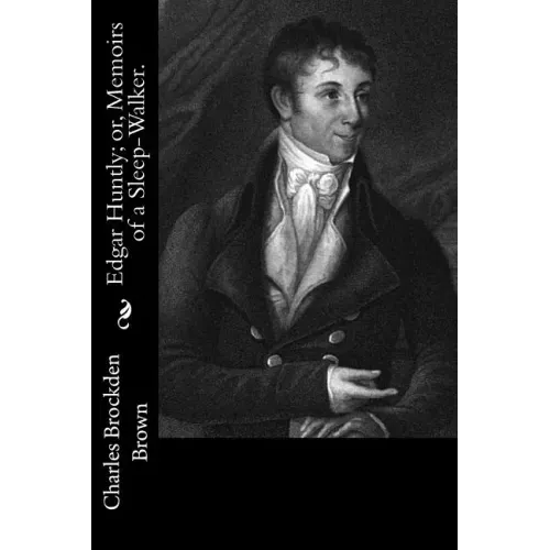 Edgar Huntly; or, Memoirs of a Sleep-Walker.