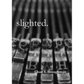 slighted.