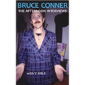 Bruce Conner: The Afternoon Interviews