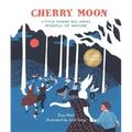 Cherry Moon: Little Poems Big Ideas Mindful of Nature