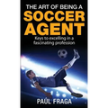 The Art of Being a Soccer Agent: Keys to excelling in a fascinating profession
