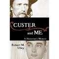 Custer and Me: A Historian's Memoir