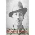 The Selected Works of Bhagat Singh