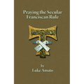 Praying the Secular Franciscan Rule