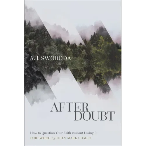 After Doubt: How to Question Your Faith Without Losing It