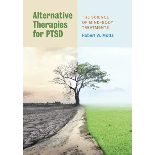 Alternative Therapies for Ptsd: The Science of Mind-Body Treatments