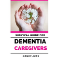 Survival Guide for Dementia Caregivers: caring for a loved one with dementia, dementia care givers guide, Gift for Alzheimer's and dementia caregivers