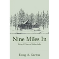 Nine Miles In: Living 25 Years at Webber Lake