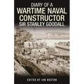 Diary of a Wartime Naval Constructor: Sir Stanley Goodall