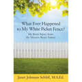 What Ever Happened to My White Picket Fence?: My Brain Injury from My Massive Brain Tumor