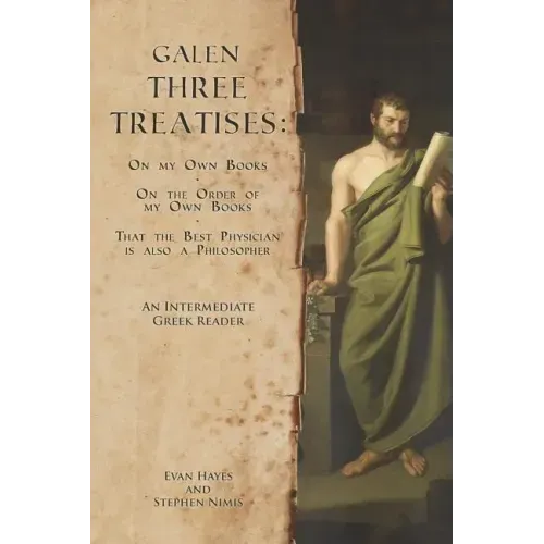 Galen, Three Treatises: An Intermediate Greek Reader: Greek Text with Running Vocabulary and Commentary