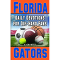 Daily Devotions for Die-Hard Fans Florida Gators