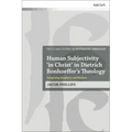 Human Subjectivity 'in Christ' in Dietrich Bonhoeffer's Theology: Integrating Simplicity and Wisdom