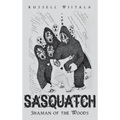 Sasquatch: Shaman of the Woods