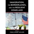 Immigration, the Borderlands, and the Resilient Homeland