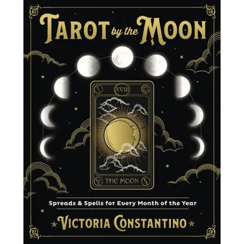 Tarot by the Moon: Spreads & Spells for Every Month of the Year