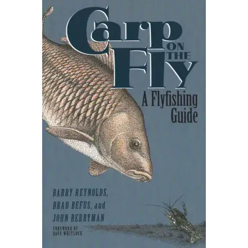 Carp on the Fly: A Flyfishing Guide